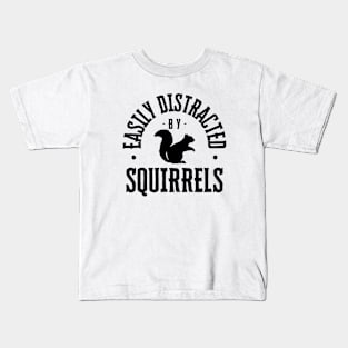 Easily Distracted by Squirrels Kids T-Shirt